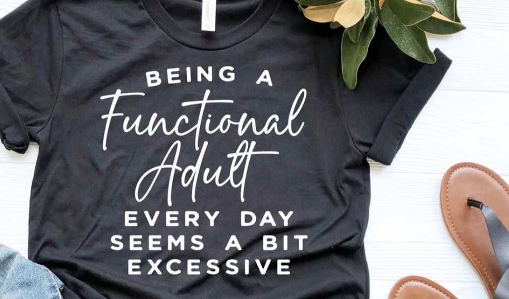 Being A Functional Adult Every Day Seems A Bit Excessive