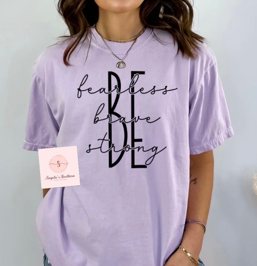 BE fearless brave strong
