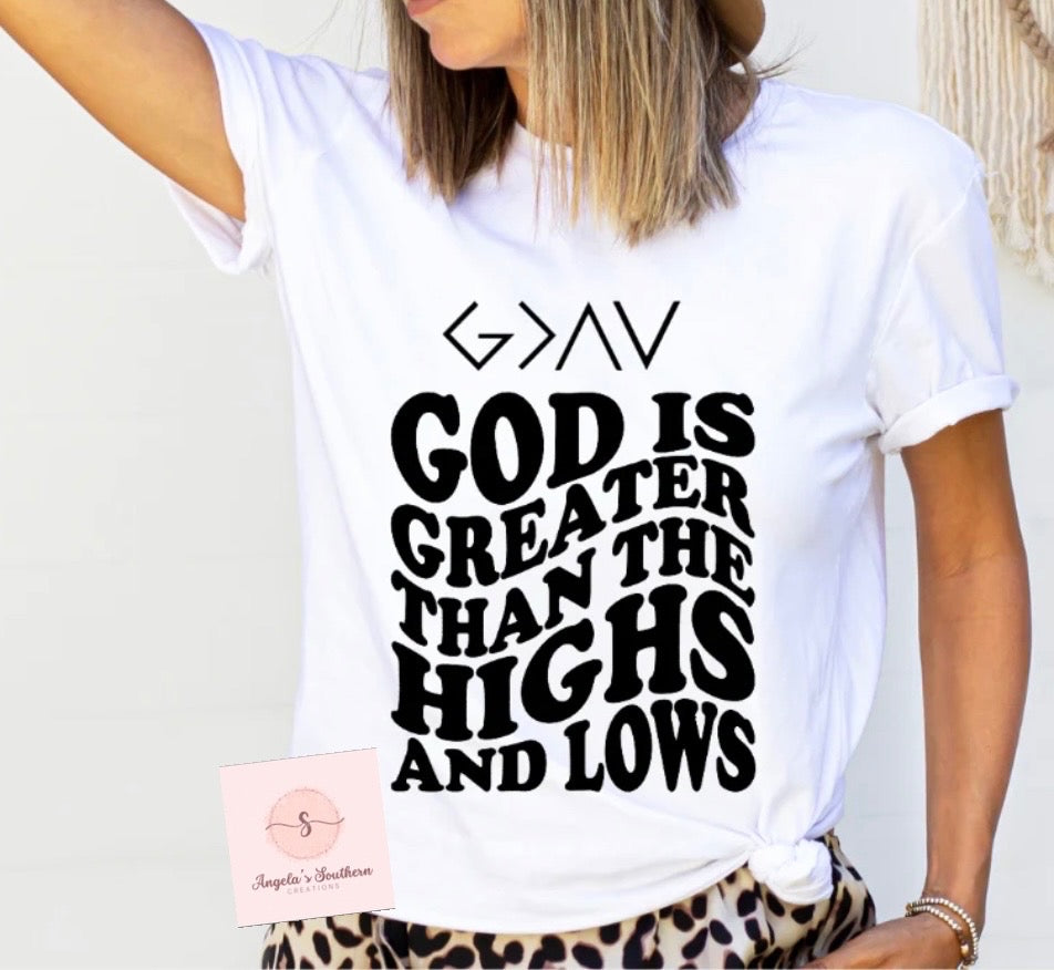 God Is Greater Thank The Highs And Lows (front and back design)