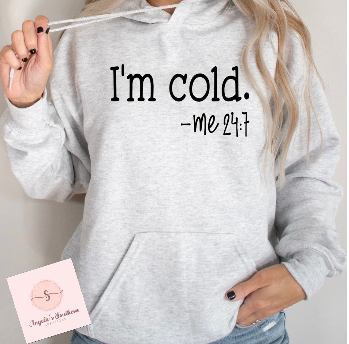 I’m cold -Me 24:7