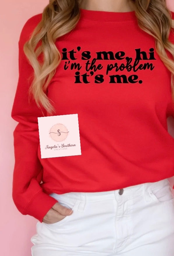 it’s me, hi i’m the problem it’s me.