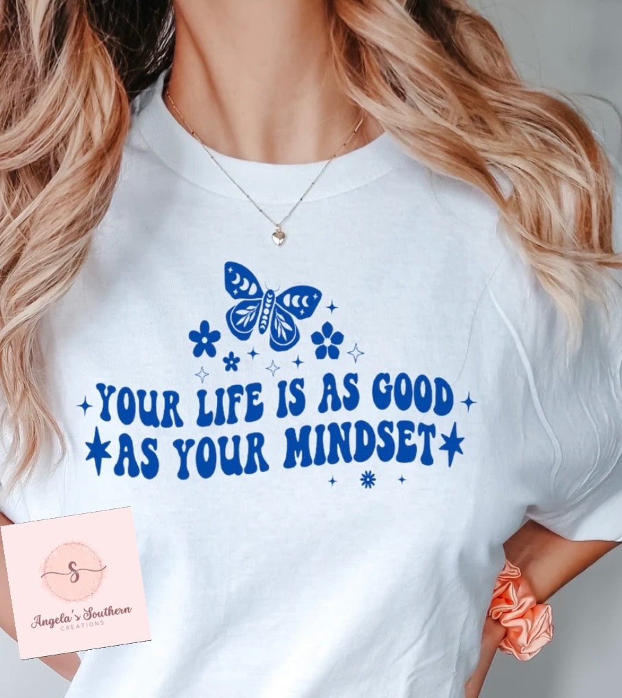 Your Life Is As Good As Your Mindset 🦋