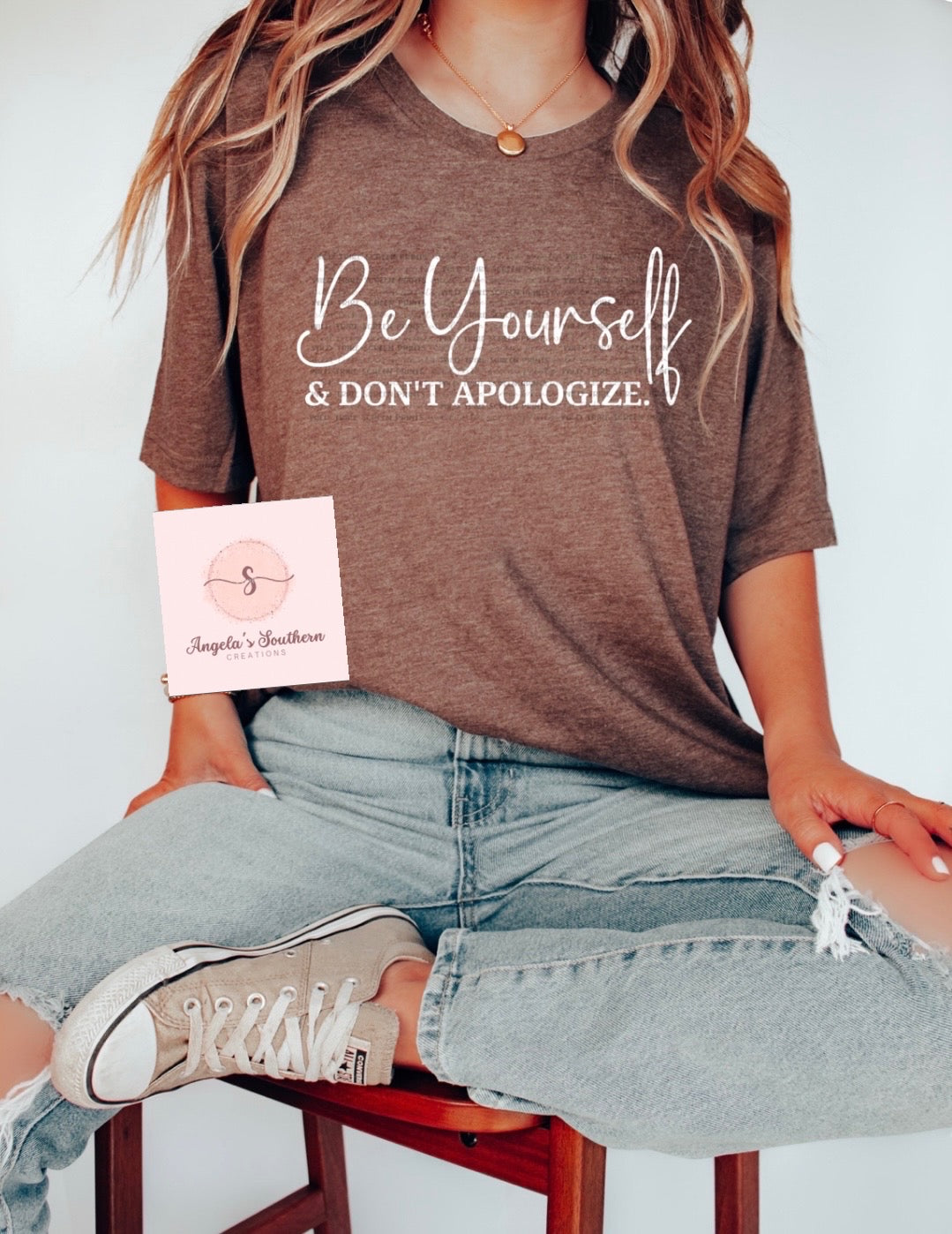 Be Yourself & Don’t Apologize