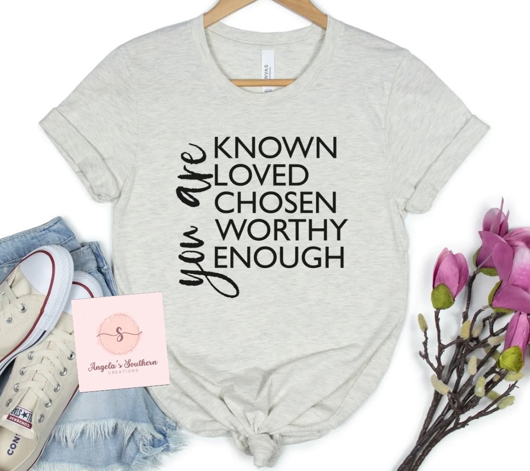 You Are Known Loved Chosen Worthy Enough