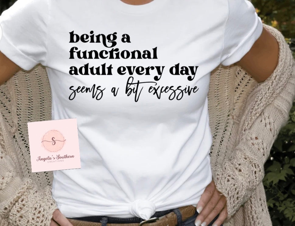 Being a functional adult every day seems a bit excessive