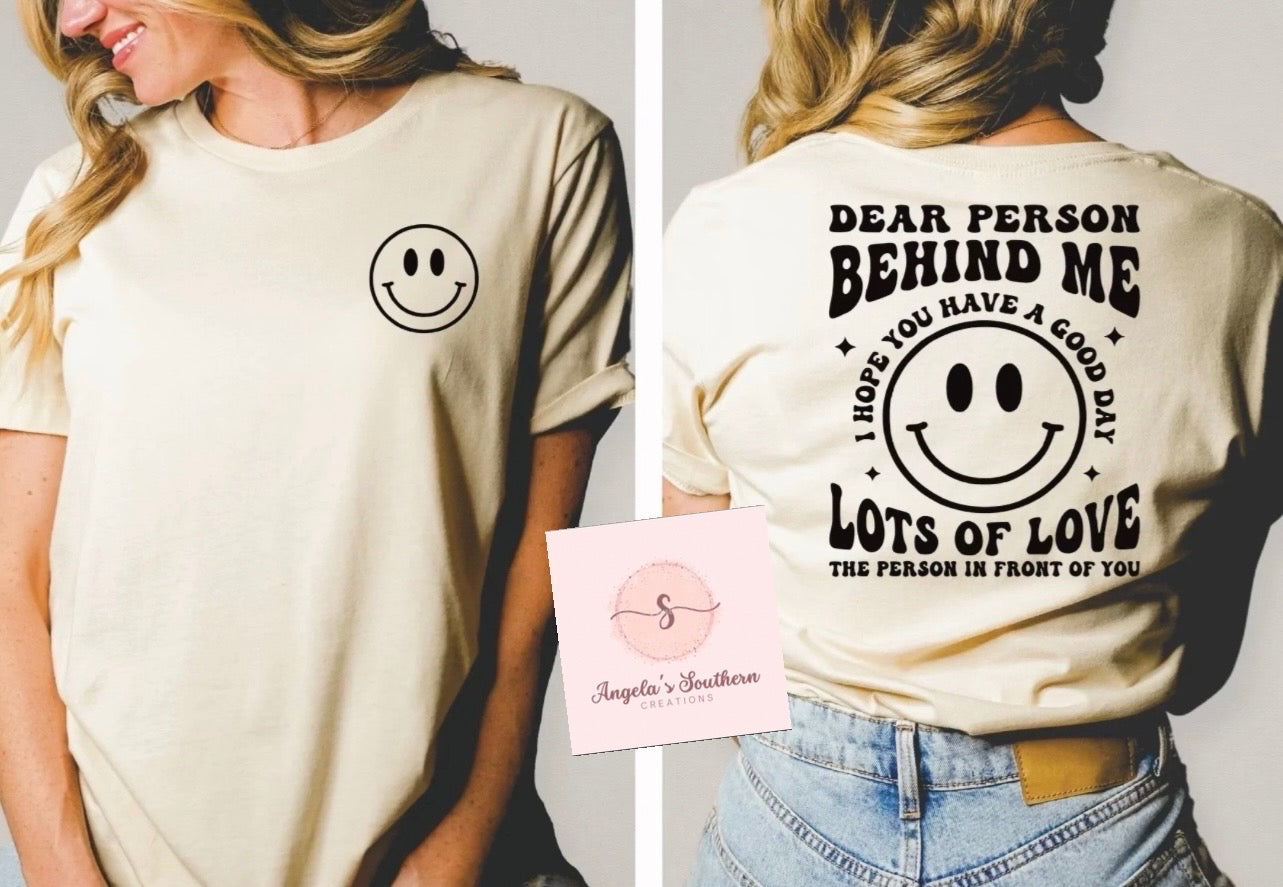 🙂(Front) Dear Person Behind Me I Hope You Have A Good Day Lots Of Love The Person In Front Of You