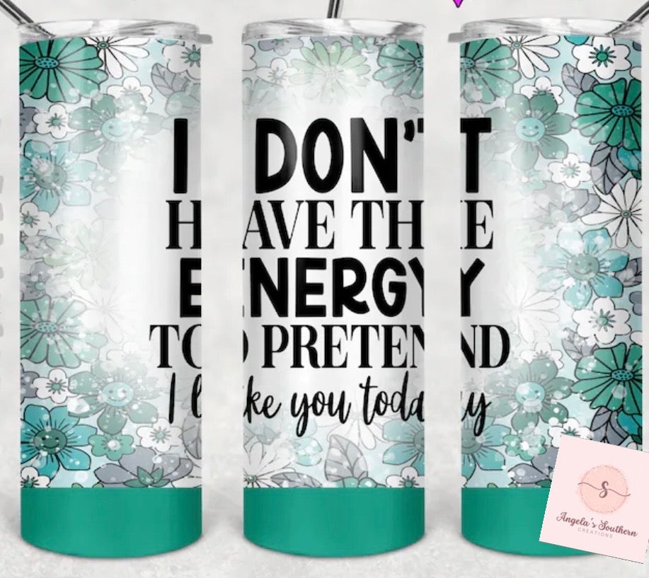 I Don’t Have The Energy To Pretend I like You Today