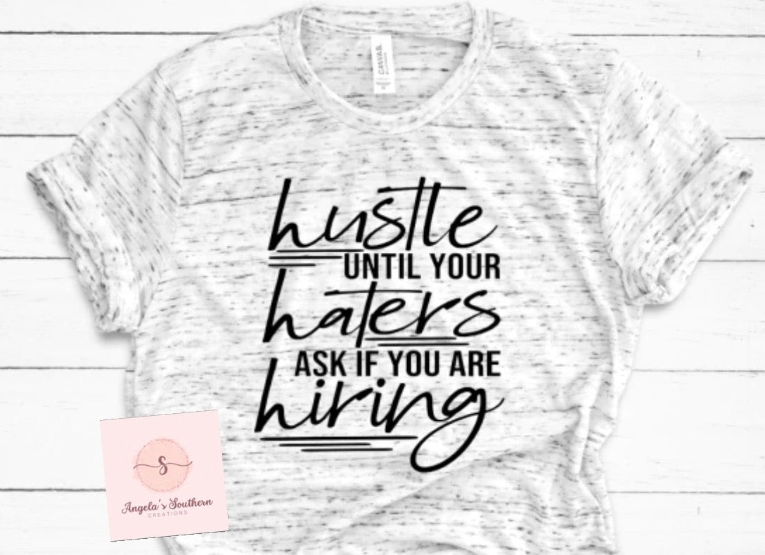 Hustle Until Your Haters Ask If You Are Hiring