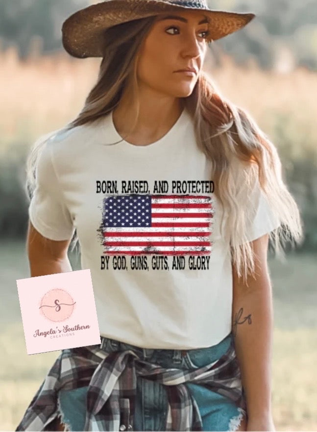 Born, Raised, And Protected By GOD, Gun, Guts And Glory