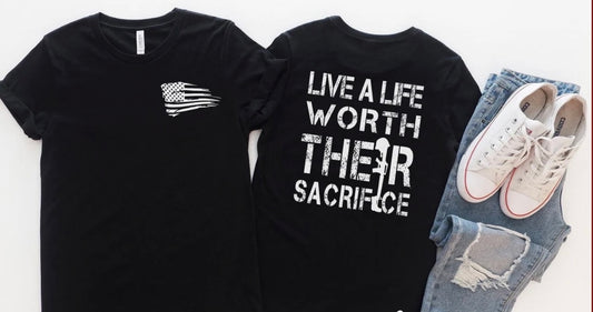 Live A Life Worth Their Sacrifice (front and back)