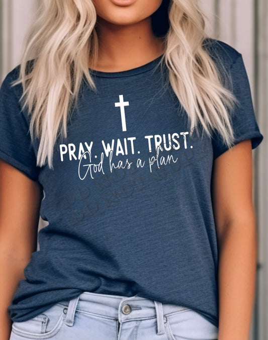 Pray Wait Trust God has a plan