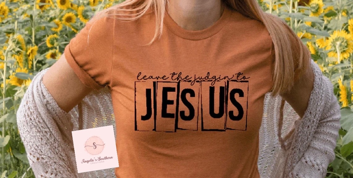 Leave the Judgin’ to Jesus