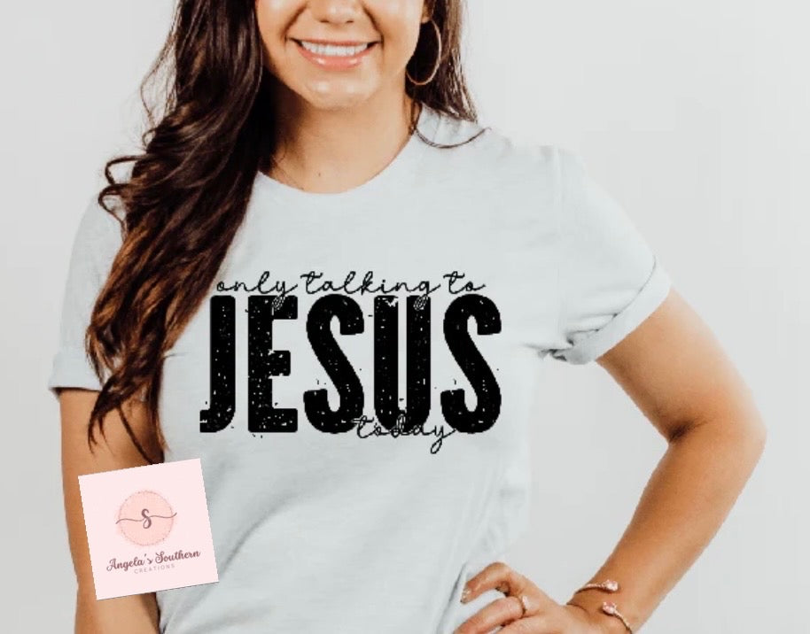 Only talking to JESUS today