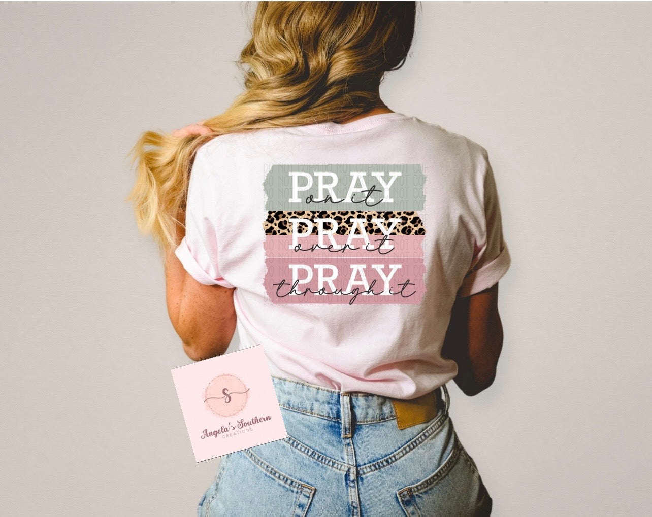 Pray on it Pray over it Pray through it