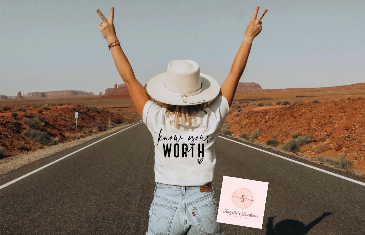 Know your WORTH (can go on front or back)