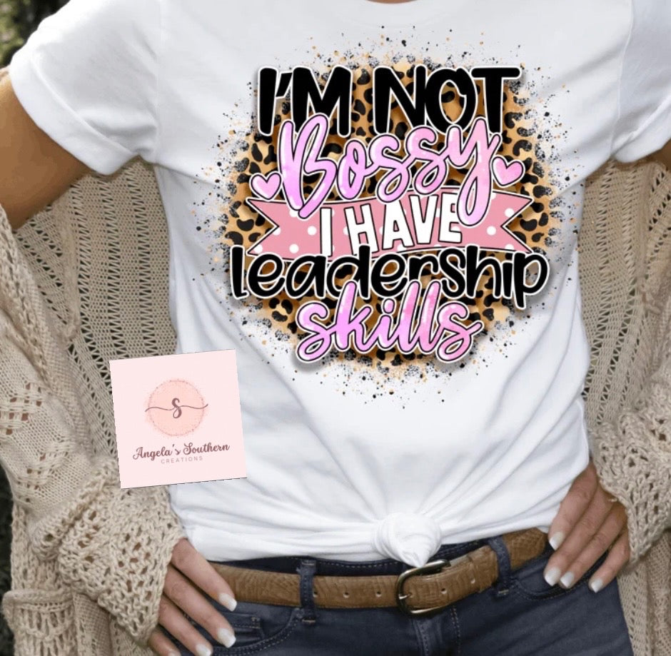 I’m Not Bossy I Have Leadership Skills