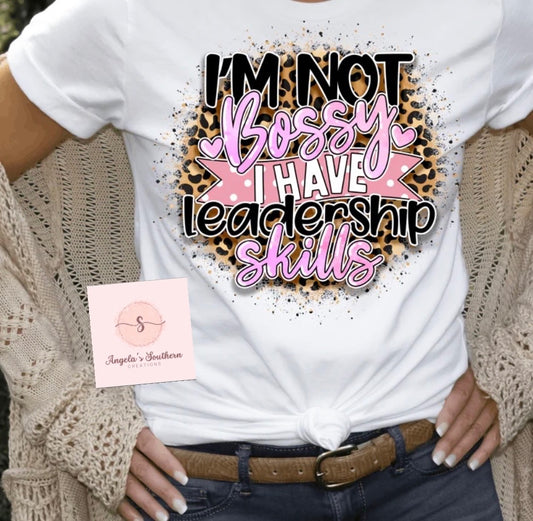 I’m Not Bossy I Have Leadership Skills