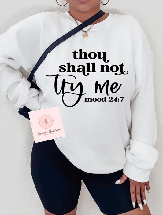 Thou shall not try me mood 24:7