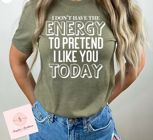 I don’t have the energy to pretend I like you today