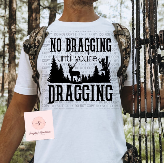 No Bragging until you’re Dragging