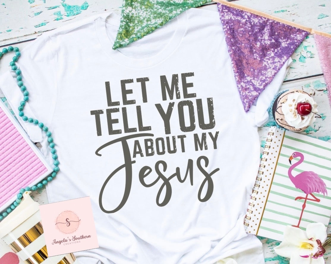 Let Me Tell You About My Jesus